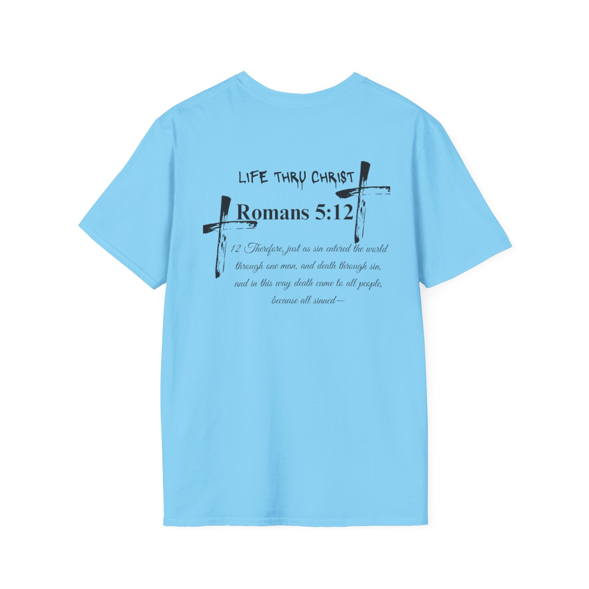 Life Thru Christ Romans 5:12 T-Shirt