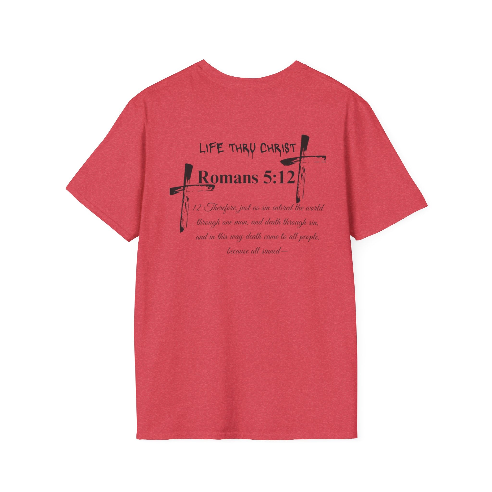 Life Thru Christ Romans 5:12 T-Shirt